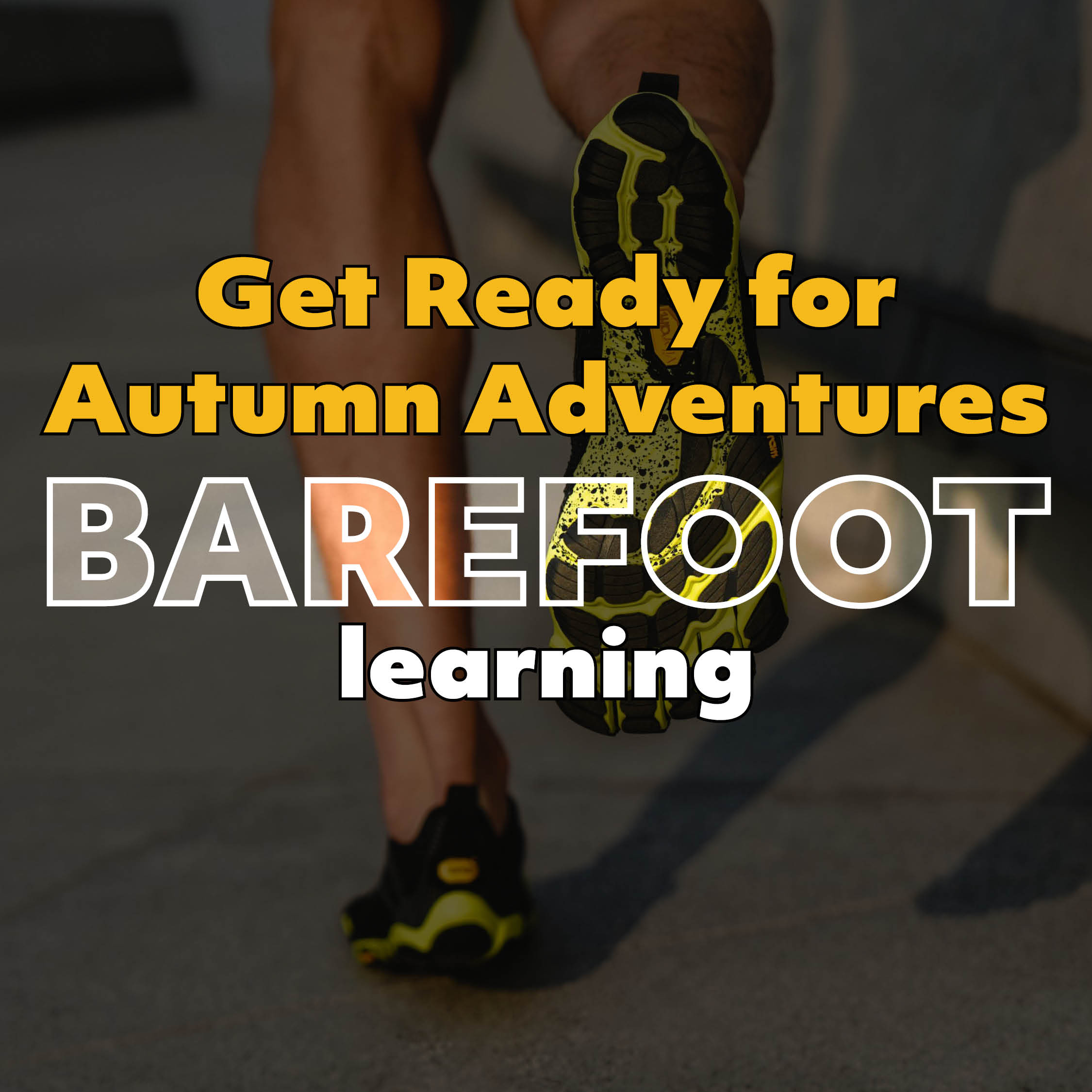 Get Barefoot Ready for Autumn 2025 - Pt 1